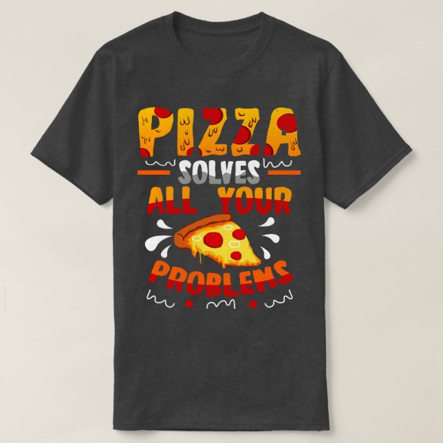 Pizza löser alla dina problem t shirt (Design framsida)