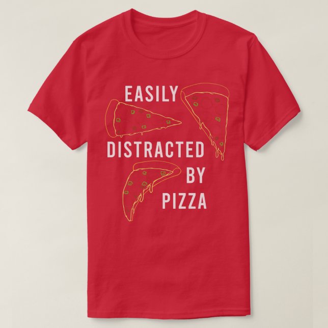 Pizza Maker Distracted by Pizza Ironic Saying  T Shirt (Design framsida)
