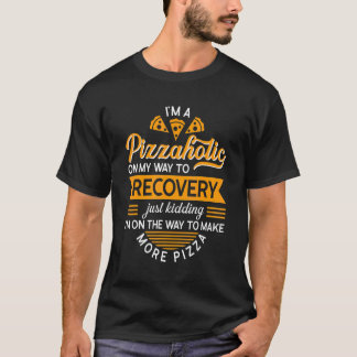 Pizza Maker Pizzaholic Pizzabagare T Shirt