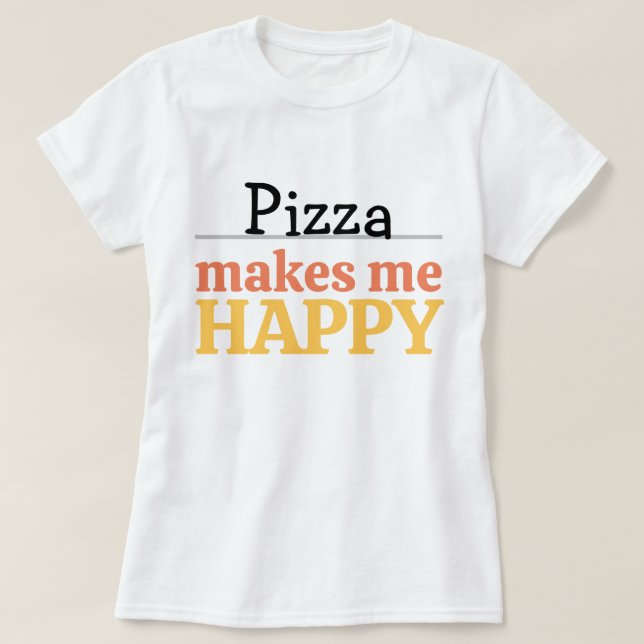 Pizza Makes Me Happy Quote Vibrant Modern Foodie T Shirt (Design framsida)