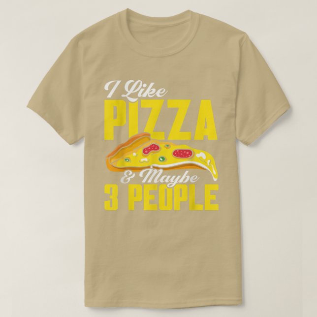 Pizza Making I Like Pizza And Maybe 3 People Pizza T Shirt (Design framsida)