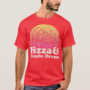 Pizza och Djembe Drums eller Djembe Drum T Shirt