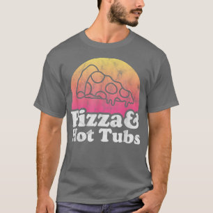Pizza och Hett Tubs eller Hett Tub T Shirt