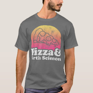 Pizza och jordvetenskap eller jordvetenskap t shirt