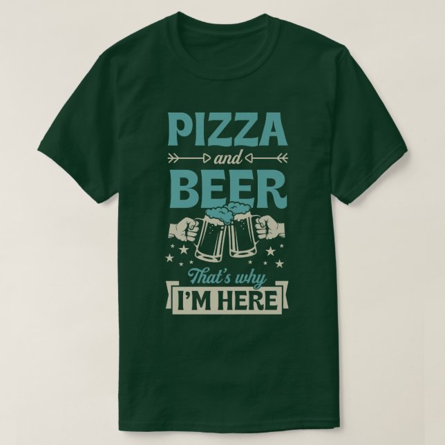 Pizza och öl som gör att jag är här... t shirt (Design framsida)