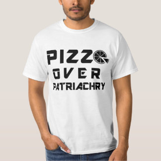 Pizza över Patriarchy T Shirt