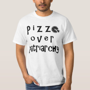 Pizza över Patriarchy - version 2 T Shirt