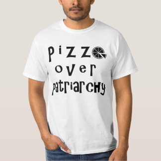 Pizza över Patriarchy - version 2 T Shirt