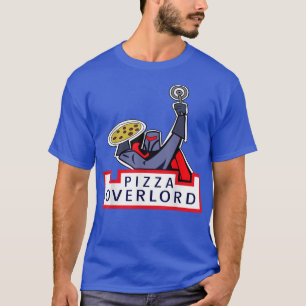 Pizza Overlords T Shirt