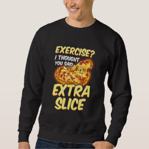 Pizza Övning Jag Trodde Du Sa Extra Skiva Lång Ärmad Tröja