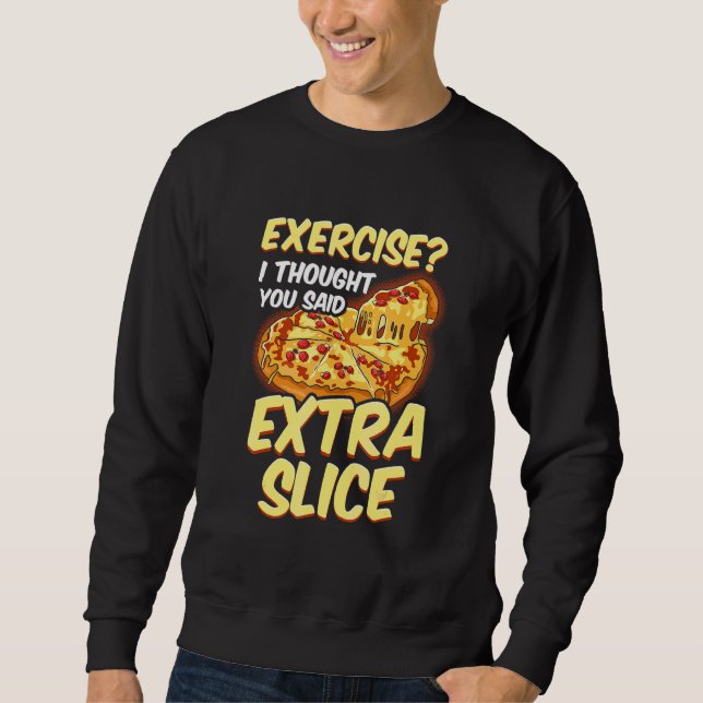 Pizza  Övning Jag Trodde Du Sa Extra Skiva Lång Ärmad Tröja (Framsida)