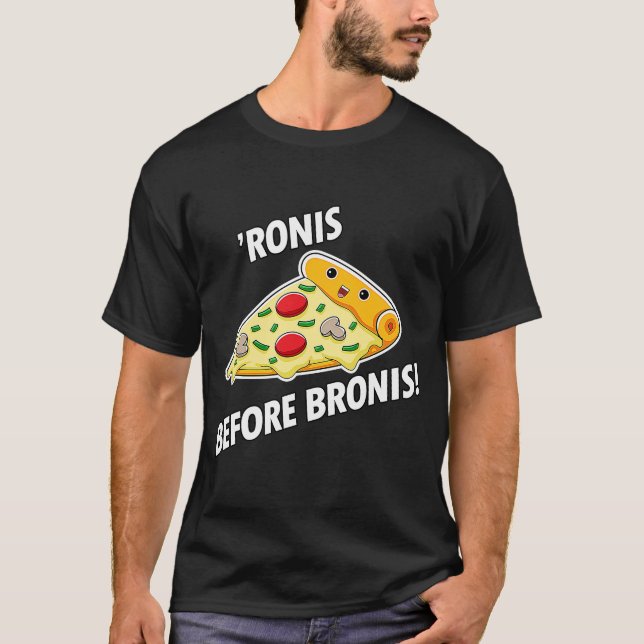Pizza Pepperonis "Ronis before Bronis of Pizzas T Shirt (Framsida)