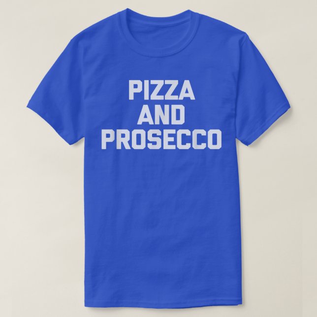 Pizza & Proseccolusa som säger Food Sarcastic Nove T Shirt (Design framsida)