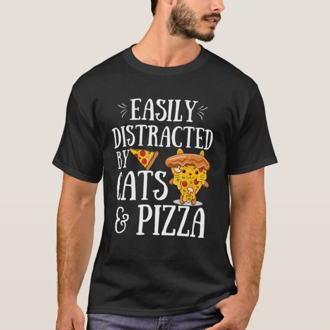 Pizza Quote Easily Distracted By Cats And Pizza T Shirt (Framsida)