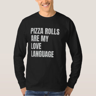Pizza Rolls är min Kärlek-språkliga nos Älskare T Shirt