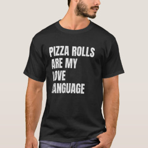 Pizza Rolls är min Kärlek-språkliga nos Älskare T Shirt