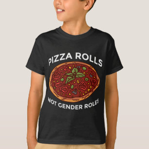 Pizza Rolls Not Gender Roles Non Binary Genderflui T Shirt