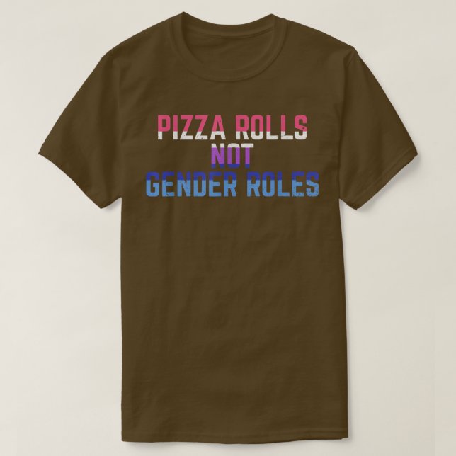 Pizza Rolls Not Gender Roles Non Binary Genderflui T Shirt (Design framsida)