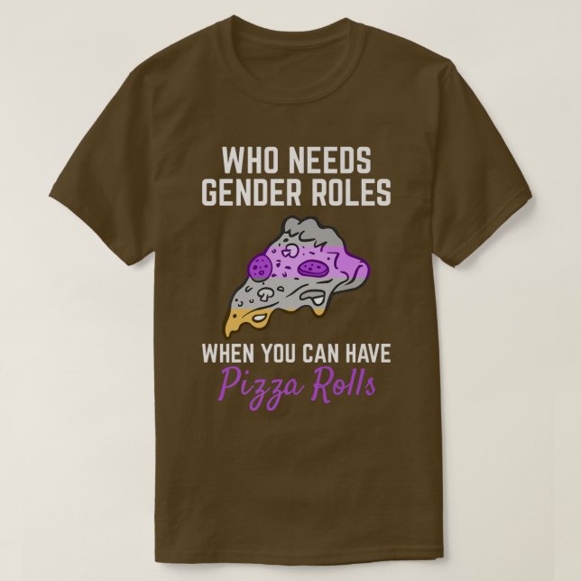 Pizza Rolls Not Gender Roles Non Binary Genderflui T Shirt (Design framsida)