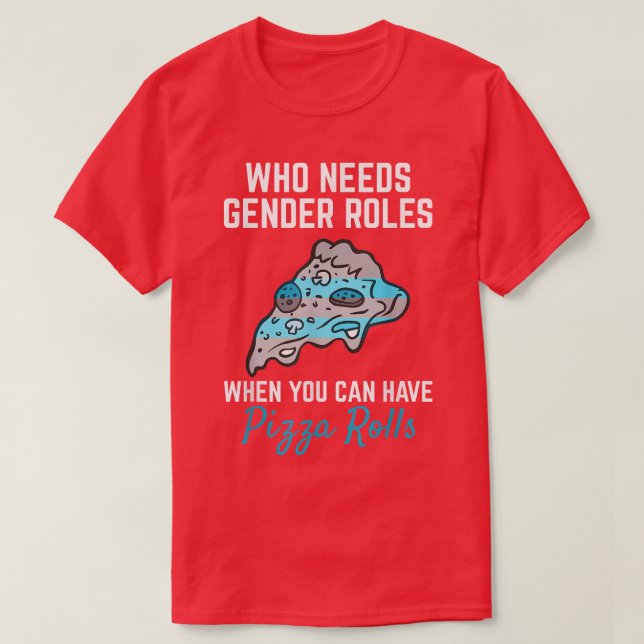 Pizza Rolls Not Gender Roles Non Binary Genderflui T Shirt (Design framsida)