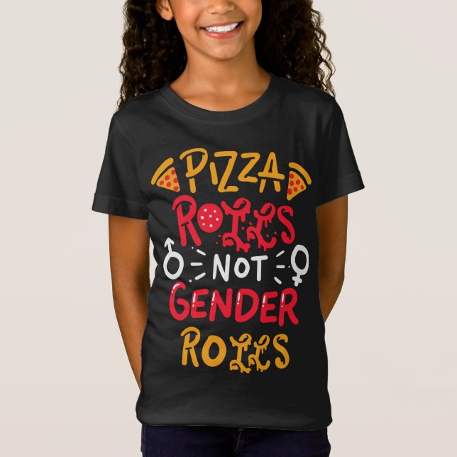 Pizza Rolls Not Gender Roles T Shirt (Framsida)