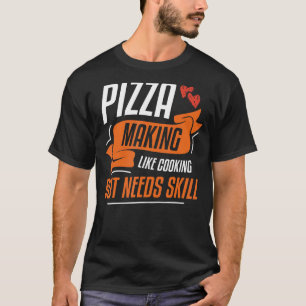 Pizza Skapar som kokning, men behöver kunskap 2 T Shirt