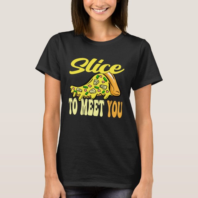 Pizza Slice för att träffa dig T Shirt (Framsida)
