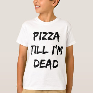 Pizza till jag är död Trendig-citat T Shirt