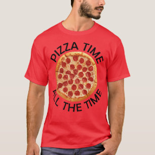 Pizza Time hela tiden som maten Älskare Foodie säg T Shirt