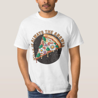 pizzan är alltid svaret t shirt