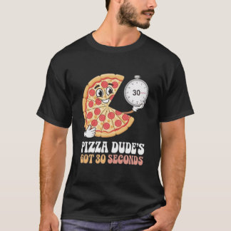 Pizzas Har 30 sekunder T Shirt