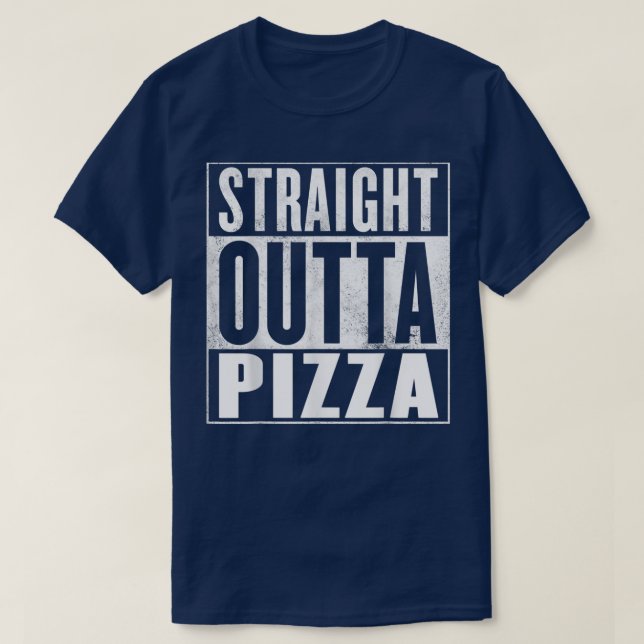Pizzastraight Outta Pizza 13384704 T Shirt (Design framsida)