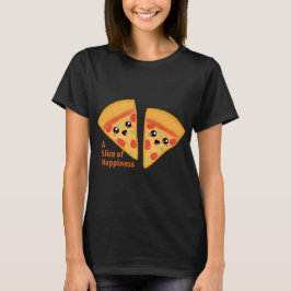 Pizzza Slice with Quotes T Shirt