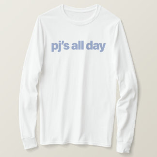 pj är hela dagen t shirt