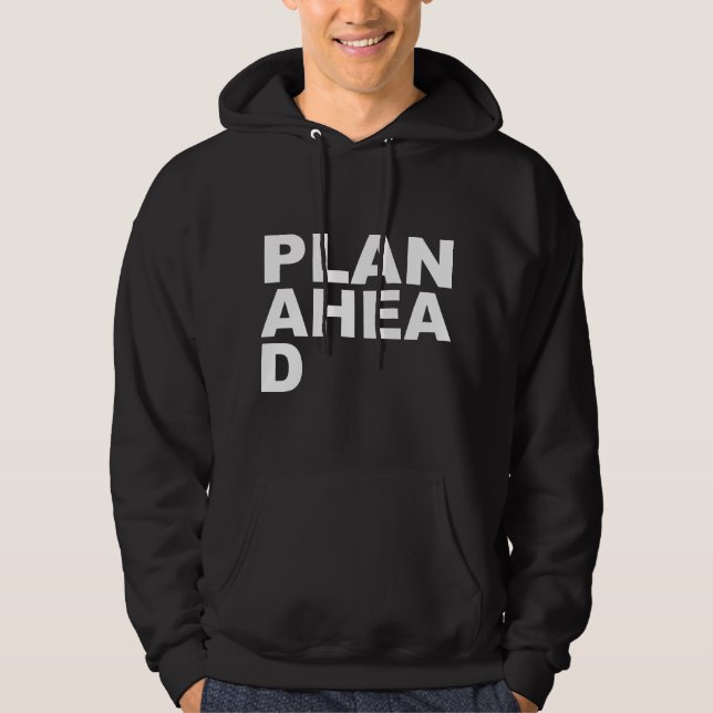 Plan Ahea D Hoodie (Framsida)