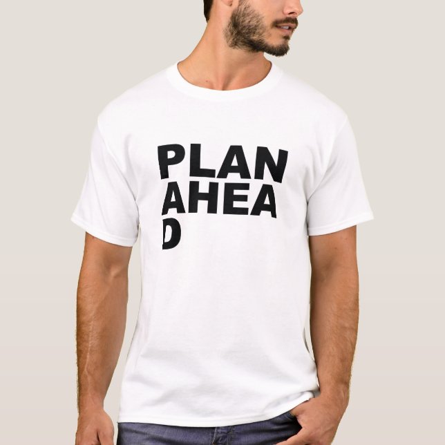 Plan Ahea D T Shirt (Framsida)