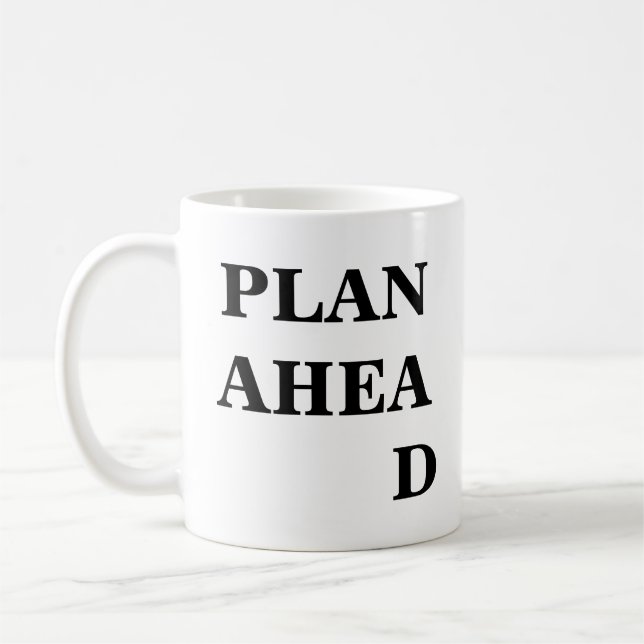 Plan Ahead inspirational Funny Mug Kaffemugg (Vänster)