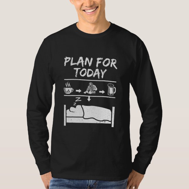 Plan för idag svetsning av kaféet Welder Beer  T Shirt (Framsida)