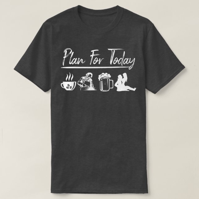 Plan för idag Welder Gift T Shirt (Design framsida)