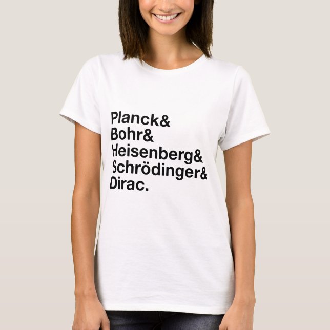 Planck & Bohr & Heisenberg & Schrödinger & Dirac Tee (Framsida)