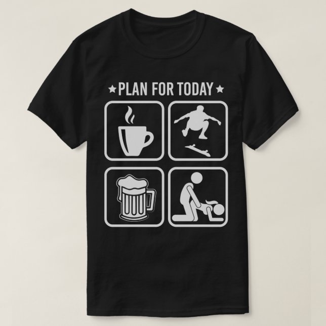 Planen för idag kaffeskateboarding Beer Funny Mana T Shirt (Design framsida)