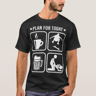 Planen för idag kaffeskateboarding Beer Funny Mana T Shirt