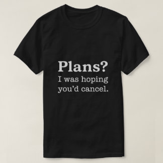 Planer? Jag Hoppades Du Skulle Absentera — Mörk Ve T Shirt