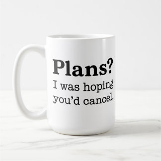 Planer? Jag Hoppades Du Skulle Absentera. Rolig In Kaffemugg