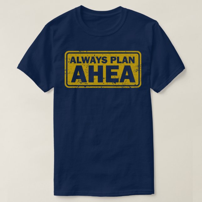 Planera alltid Ahea d T Shirt (Design framsida)