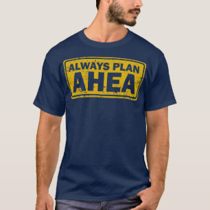 Planera alltid Ahea d T Shirt