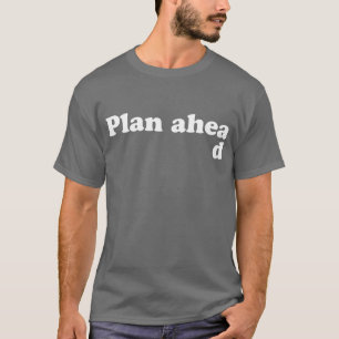Planera alltid framåt tee