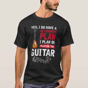 Planera att spela gitarr Ja, jag har en pension T Shirt