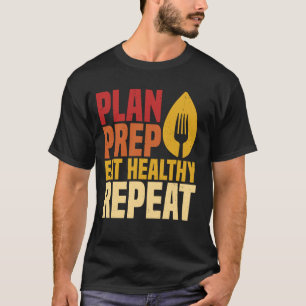 Planera Förbered Äta Hälsosamt Upprepa För Registr T Shirt