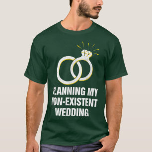 Planerar min obefintliga bröllop Roliga par humor T Shirt